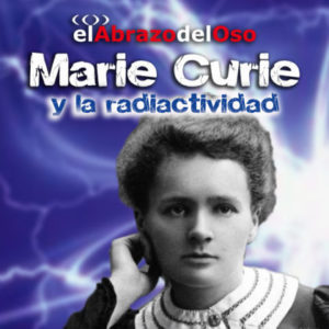 Marie Curie y la radiactividad