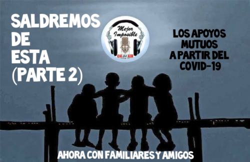 MEJOR IMPOSIBLE: «Saldremos de Esta» (Parte 2)