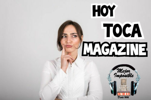 MEJOR IMPOSIBLE: «Hoy Toca Magazine»