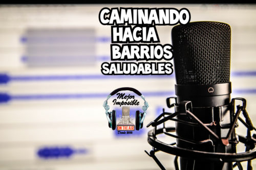 MEJOR IMPOSIBLE: «Caminando hacia barrios saludables»