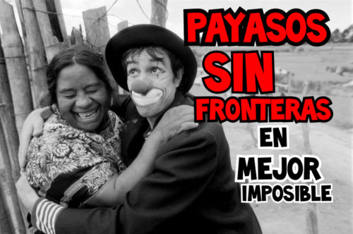 MEJOR IMPOSIBLE: «Payasos SIN Fronteras»