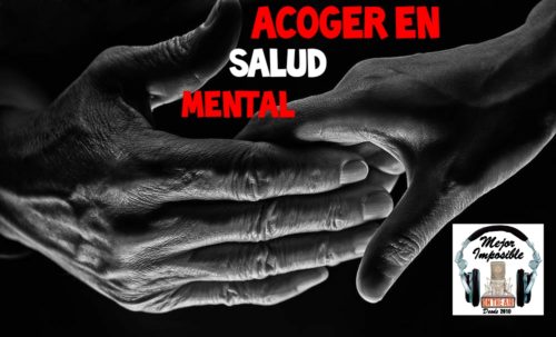MEJOR IMPOSIBLE: «Acoger en Salud Mental»