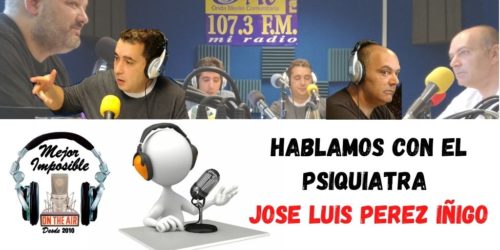 MEJOR IMPOSIBLE: «Hablamos con el psiquiatra José Luis Pérez Iñigo»