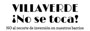 VILLAVERDE NO SE TOCA: movimiento vecinal contra los recortes