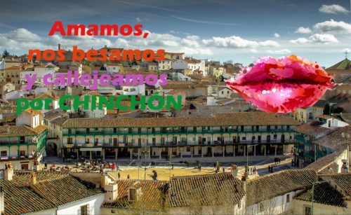 Besamos, amamos y callejeamos por Chinchón